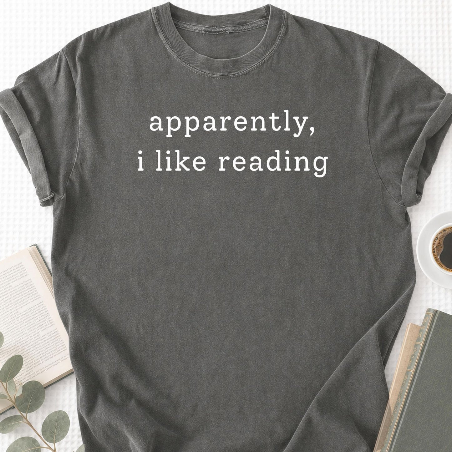 Apparently, I Like Reading Unisex T-Shirt