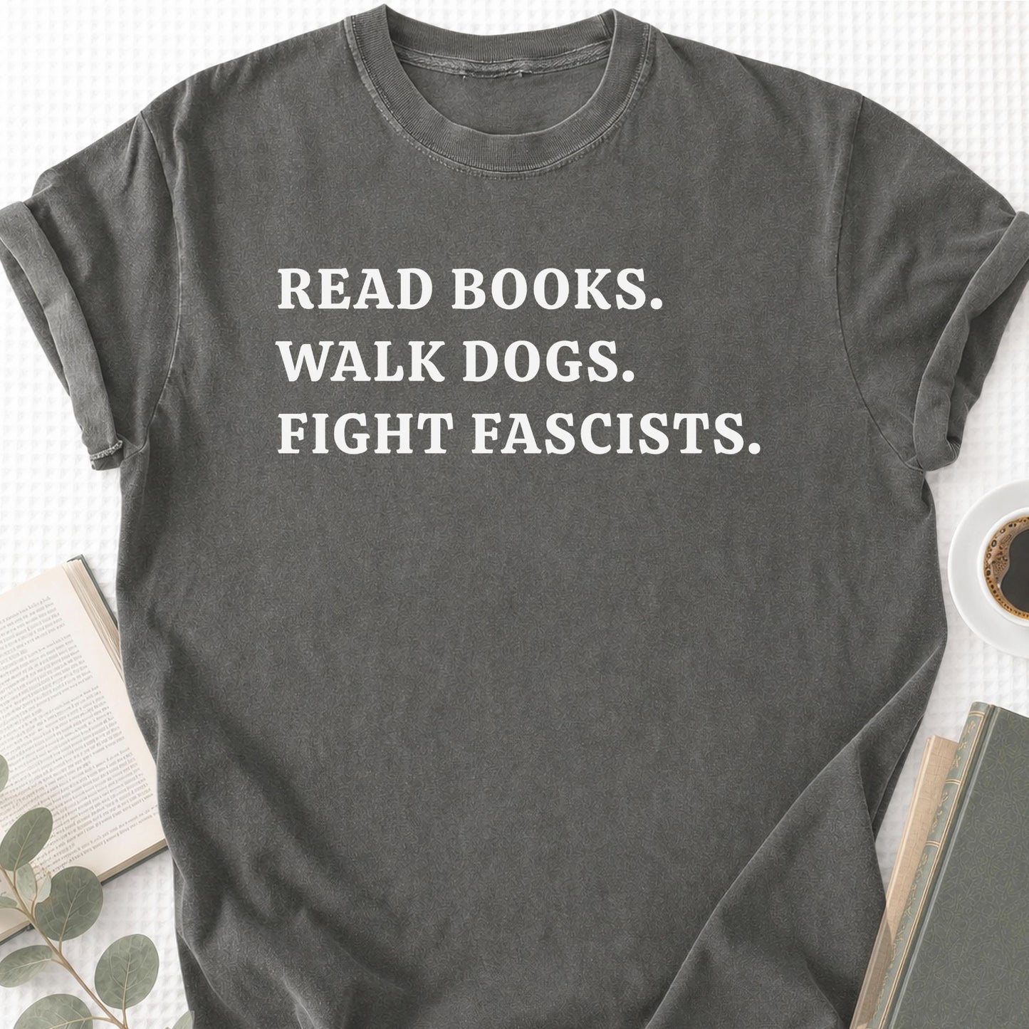 Read Books Walk Dogs And Fight Unisex T-Shirt
