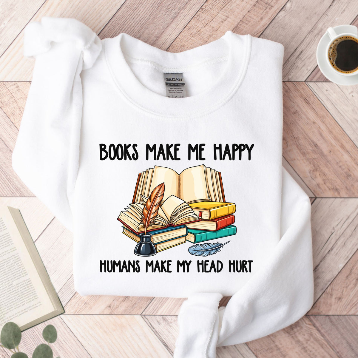 Books Make Me Happy Humans Make My Head Hurt Unisex Sweatshirt