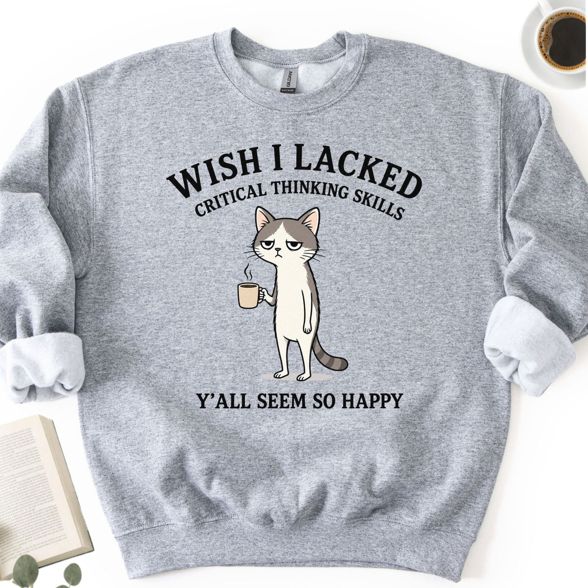 Wish I Lacked Critical Thinking Skills Unisex Sweatshirt