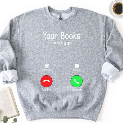 Your Books Are Caliing You Unisex Sweatshirt