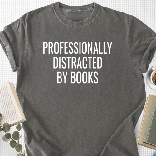 Professionally Distracted By Books Unisex T-Shirt, Bookworm
