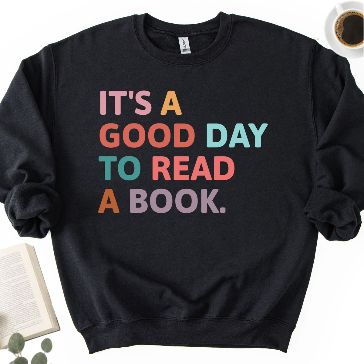 It's A Good Day To Read A Book Unisex Sweatshirt