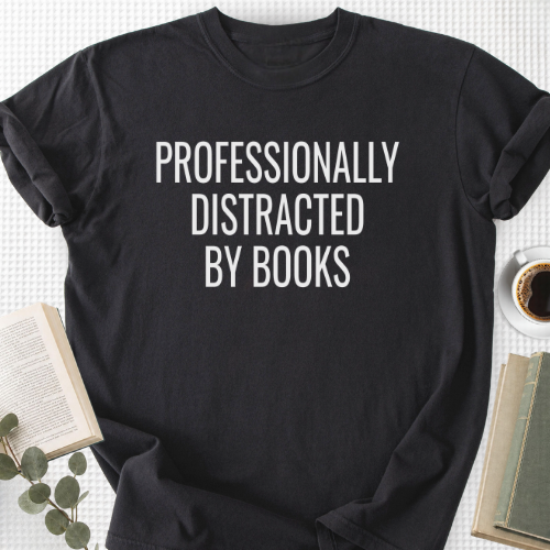 Professionally Distracted By Books Unisex T-Shirt, Bookworm
