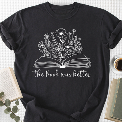 The Book Was Better Floral Unisex T-Shirt, Bookworm Gift