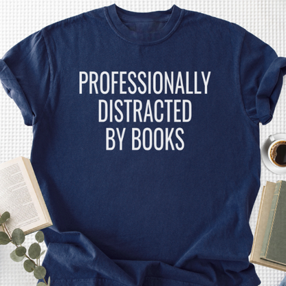 Professionally Distracted By Books Unisex T-Shirt, Bookworm