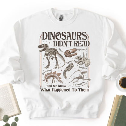 Dinosaurs Didn't Read Unisex Sweatshirt
