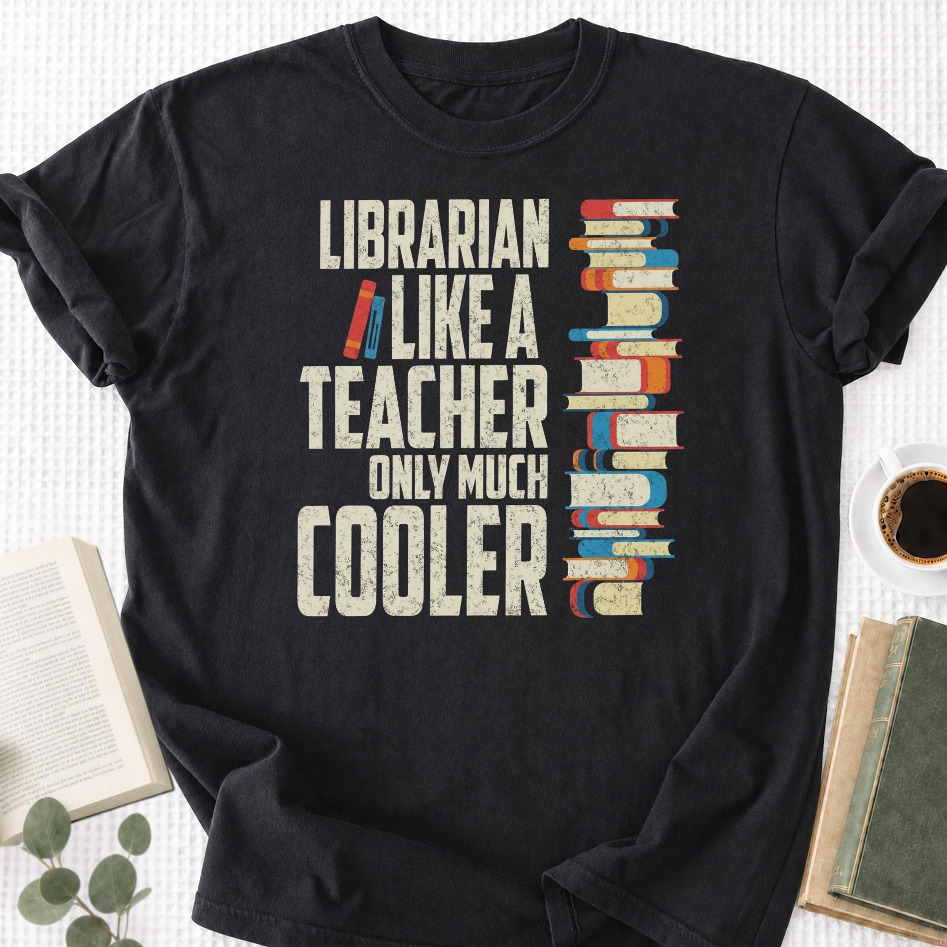 Librarian Like A Teacher Only Much Cooler Unisex T-Shirt