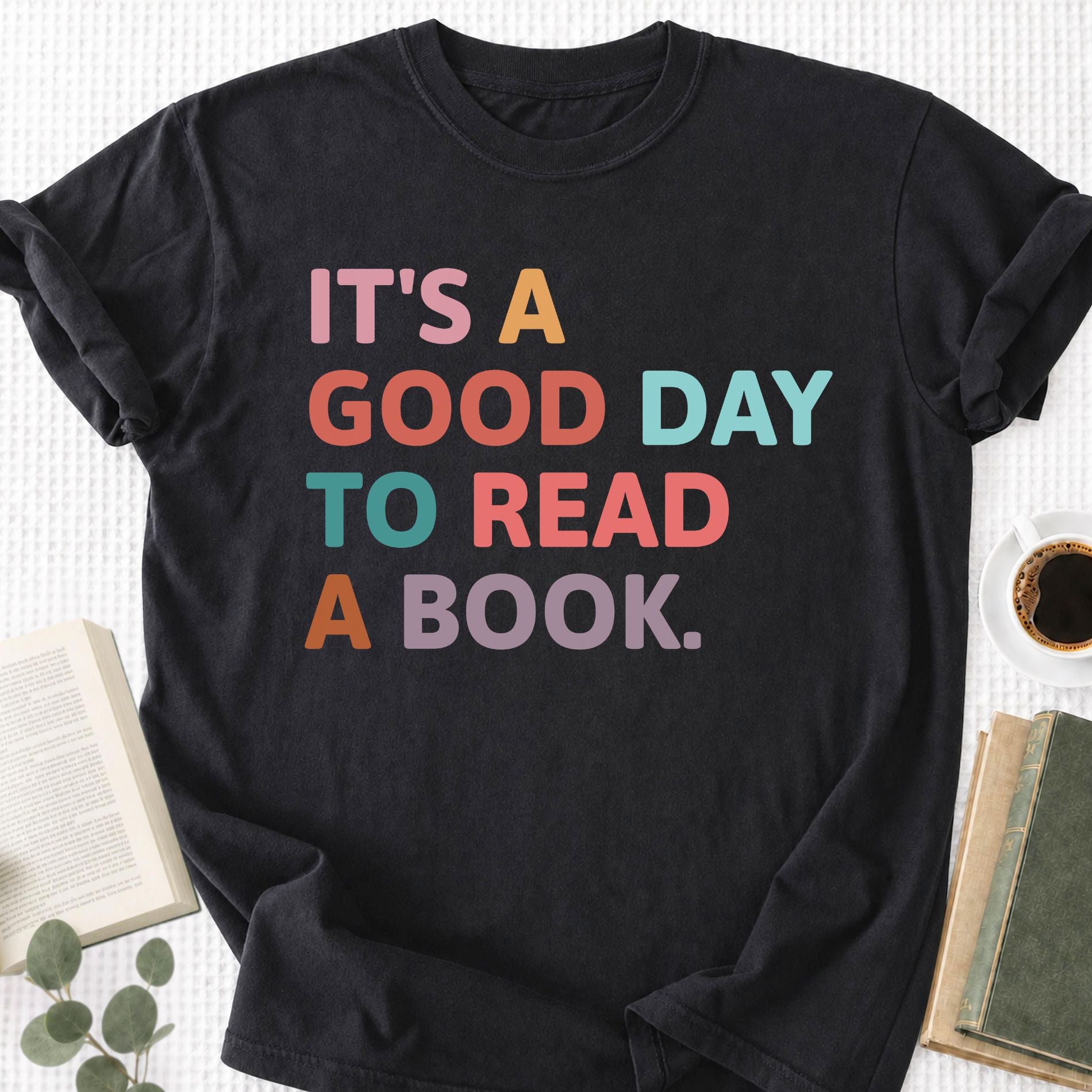 It's A Good Day Too Read A Book Unisex T-Shirt