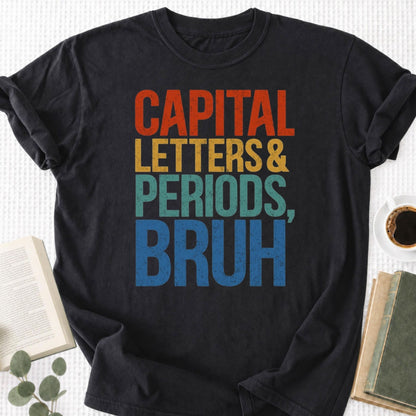 Capital Letters and Periods, Bruh Unisex T-Shirt