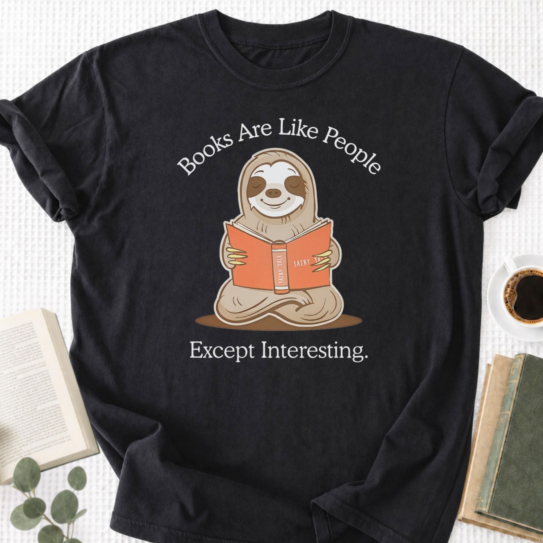 Books Are Like People Except Interesting Unisex T-Shirt