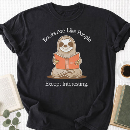 Books Are Like People Except Interesting Unisex T-Shirt