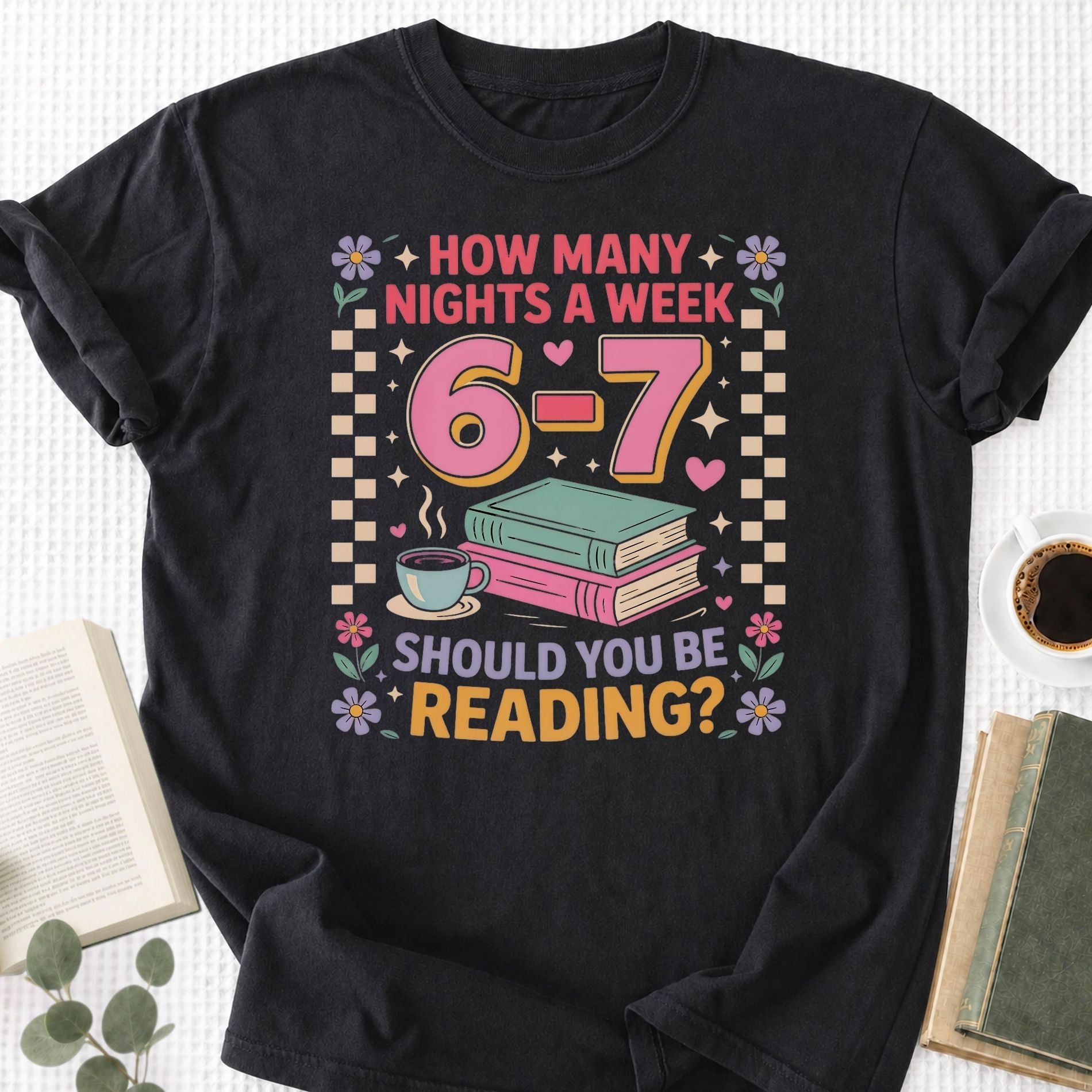 How Many Nights A Week Should You Be Reading 6 7 Unisex T-Shirt