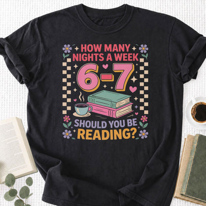 How Many Nights A Week Should You Be Reading 6 7 Unisex T-Shirt