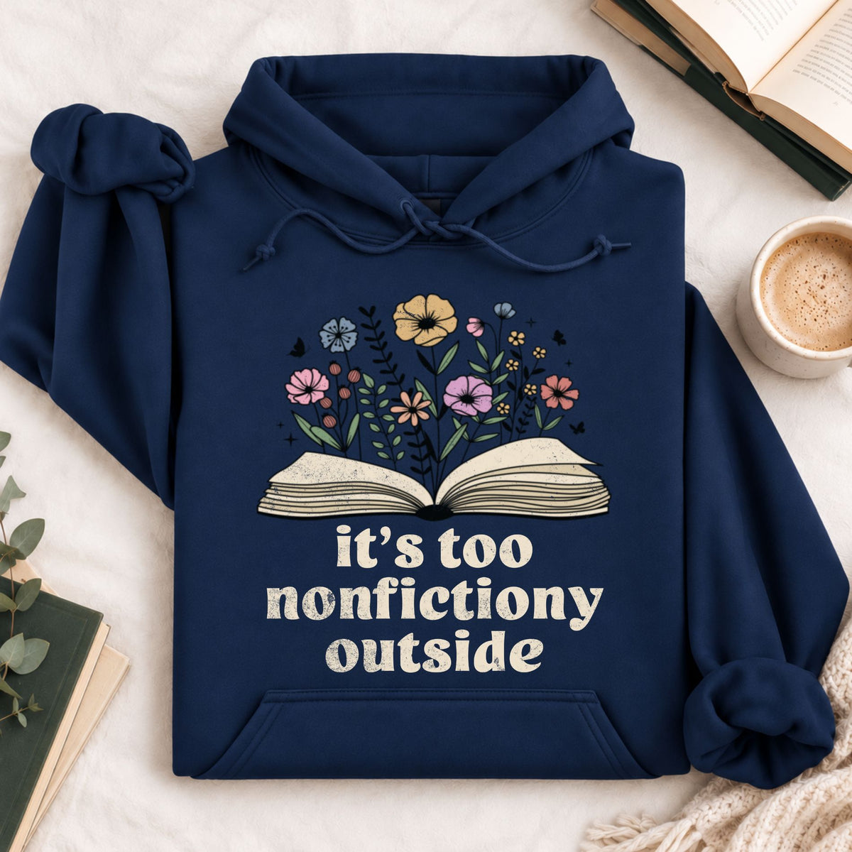 It's Too Nonfictiony Outside Hoodie