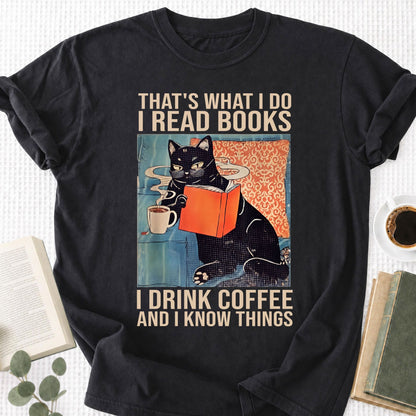 I Read Books I Drink Coffee And I know Things Unisex T-Shirt