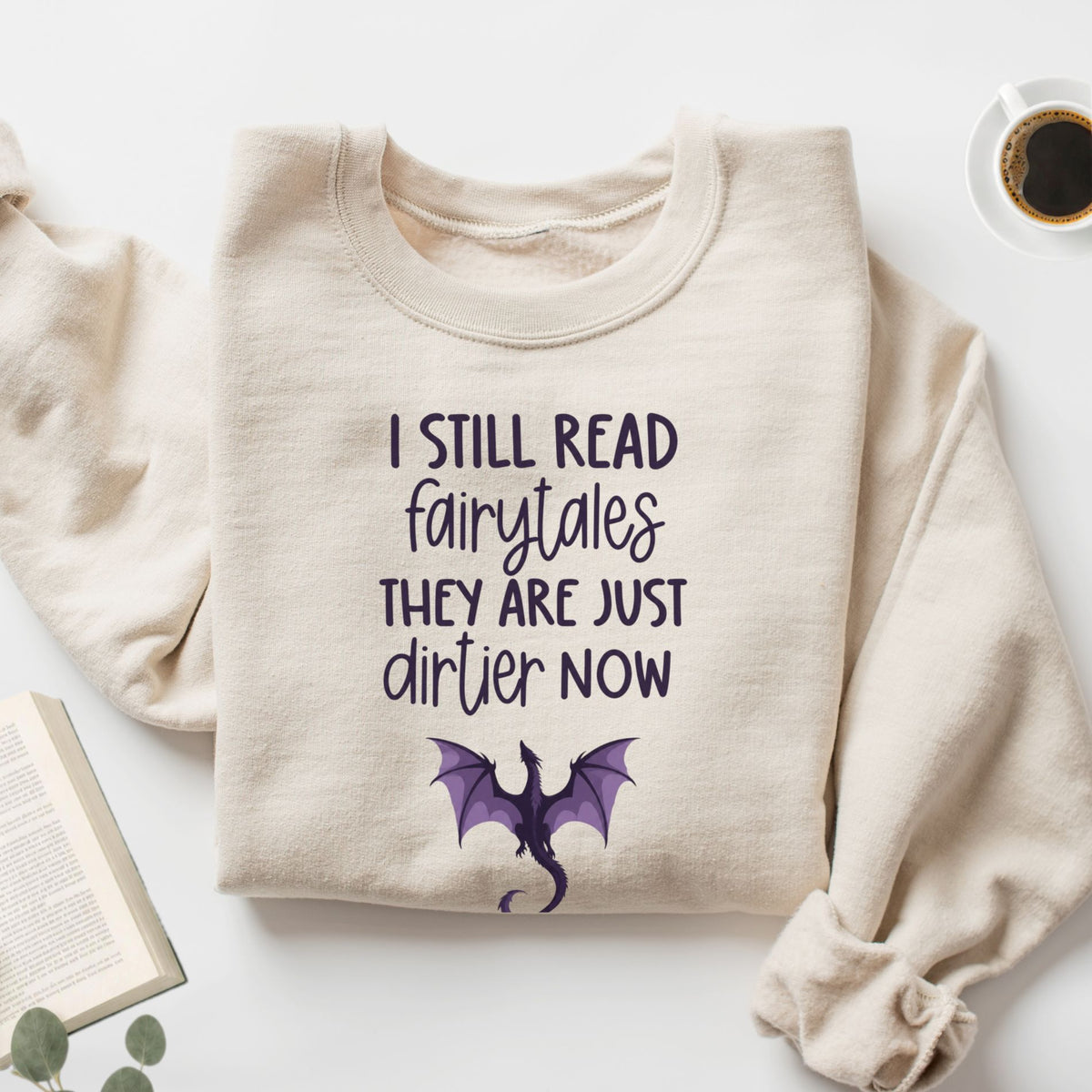 I Still Read Fairytales They Are Just Dirtier Now Unisex Sweatshirt
