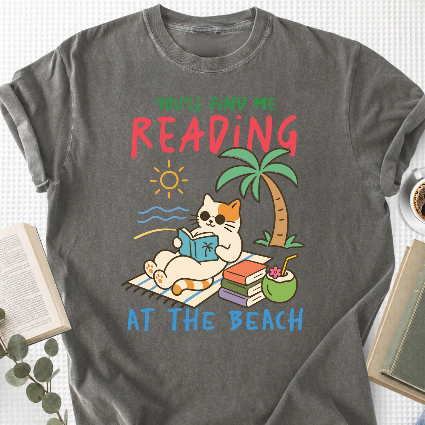 You'll Find Me Reading at the Beach Unisex T-Shirt