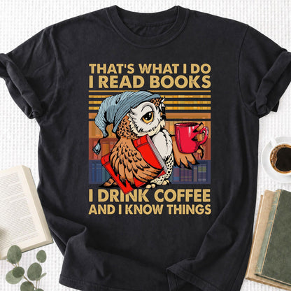 I Read Books I Drink Coffee and I Know Things Unisex T-Shirt