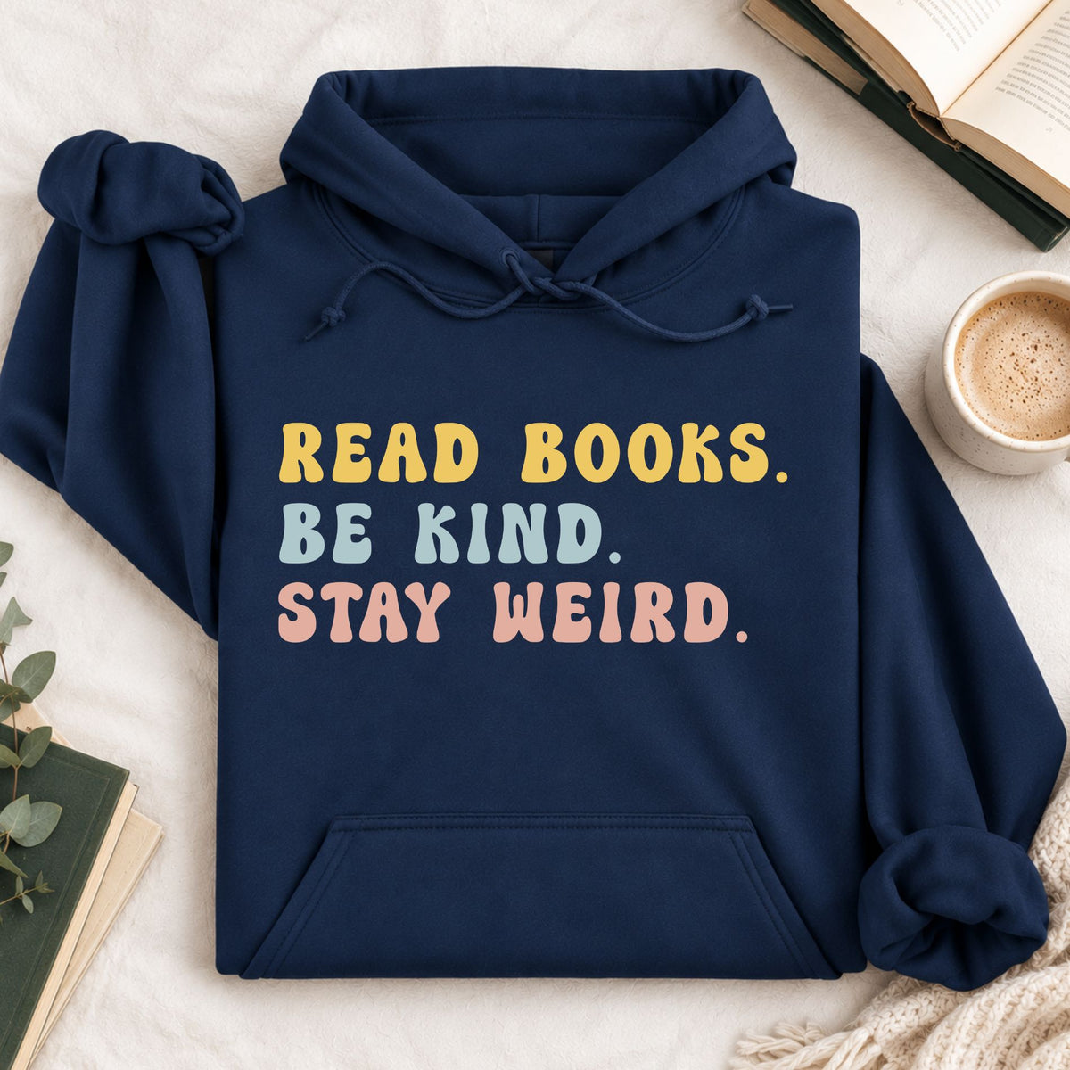 Read Books Be Kind Stay Weird Hoodie