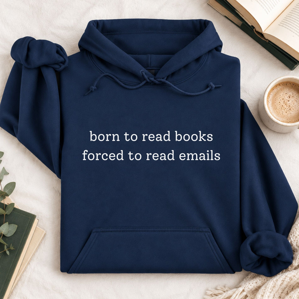 Born To Read Books, Forced To Read Emails Hoodie