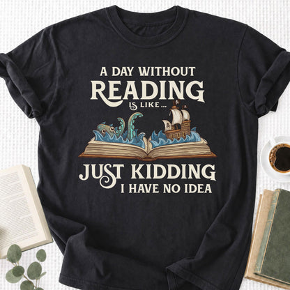 A Day Without a Reading Is Like... Unisex T-Shirt