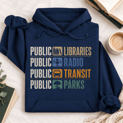 Public Libraries, Public Radio, Public Transit, Public Parks Hoodie
