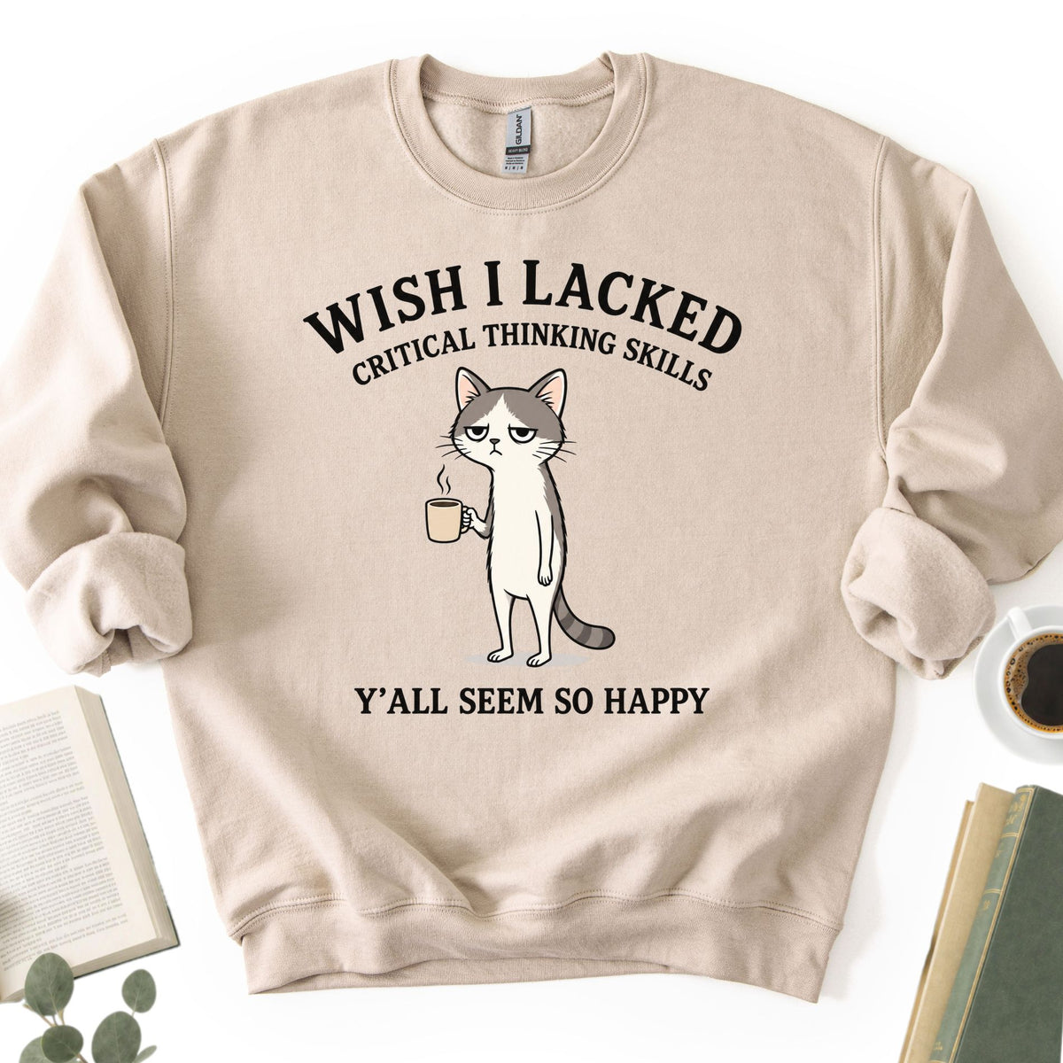 Wish I Lacked Critical Thinking Skills Unisex Sweatshirt
