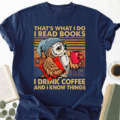 I Read Books I Drink Coffee and I Know Things Unisex T-Shirt