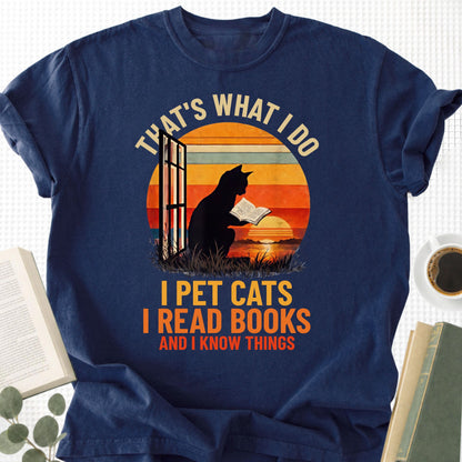 That's What I Do I Pet Cats I Read Books and I Know Things Unisex T-Shirt