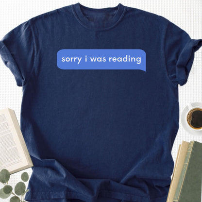 Sorry I Was Reading Message Unisex T-Shirt