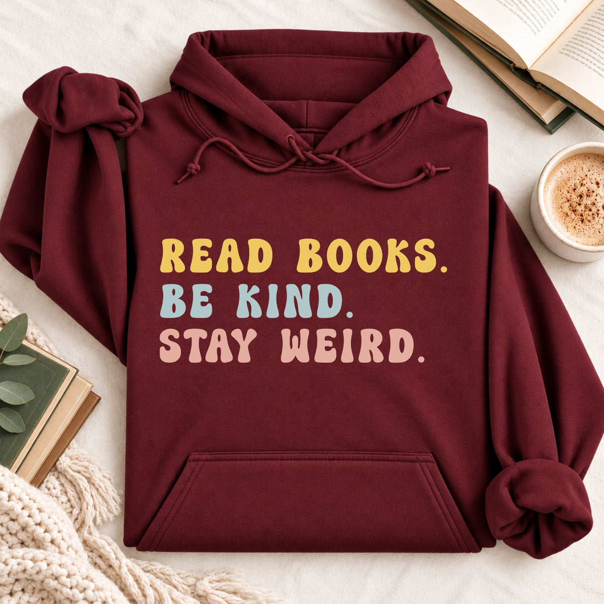 Read Books Be Kind Stay Weird Hoodie
