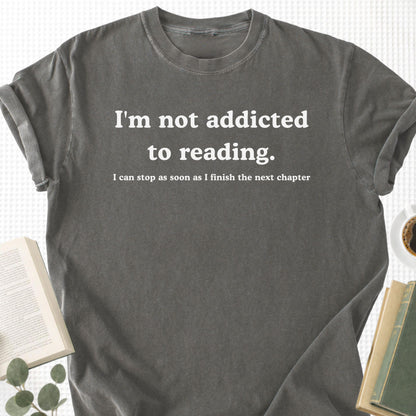 I'm Not Addicted To Reading  Unisex T-Shirt