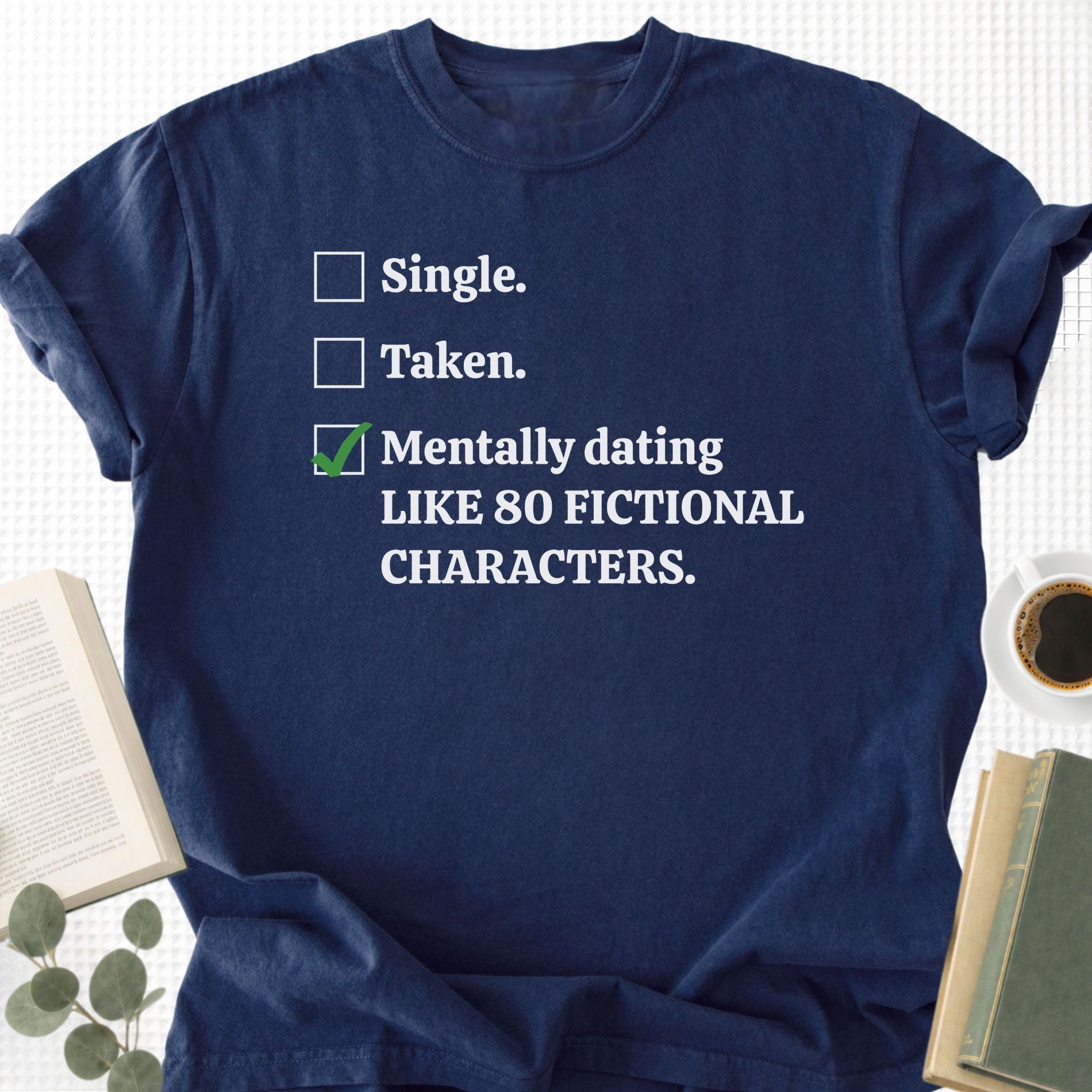 Mentally Dating Fictional Characters Unisex T-Shirt