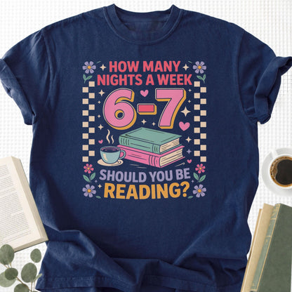 How Many Nights A Week Should You Be Reading 6 7 Unisex T-Shirt