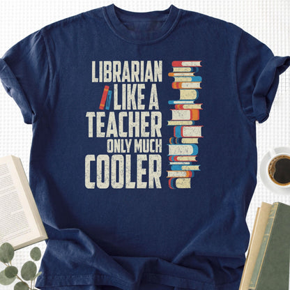 Librarian Like A Teacher Only Much Cooler Unisex T-Shirt