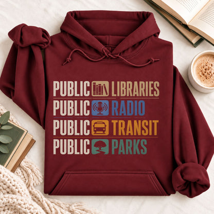 Public Libraries, Public Radio, Public Transit, Public Parks Hoodie
