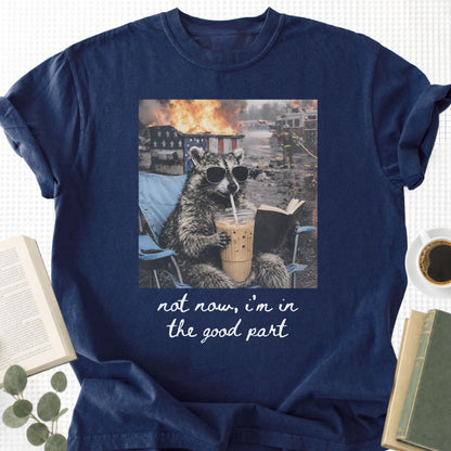 Raccoon Not Now, I'm In The Good Part Unisex T-Shirt