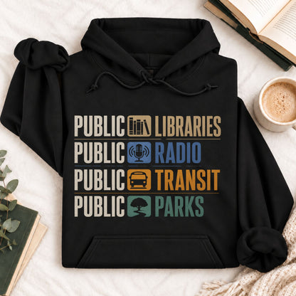 Public Libraries, Public Radio, Public Transit, Public Parks Hoodie