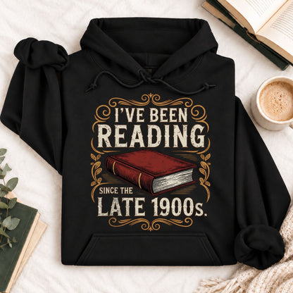 I've Been Reading Since Late 1900s Hoodie