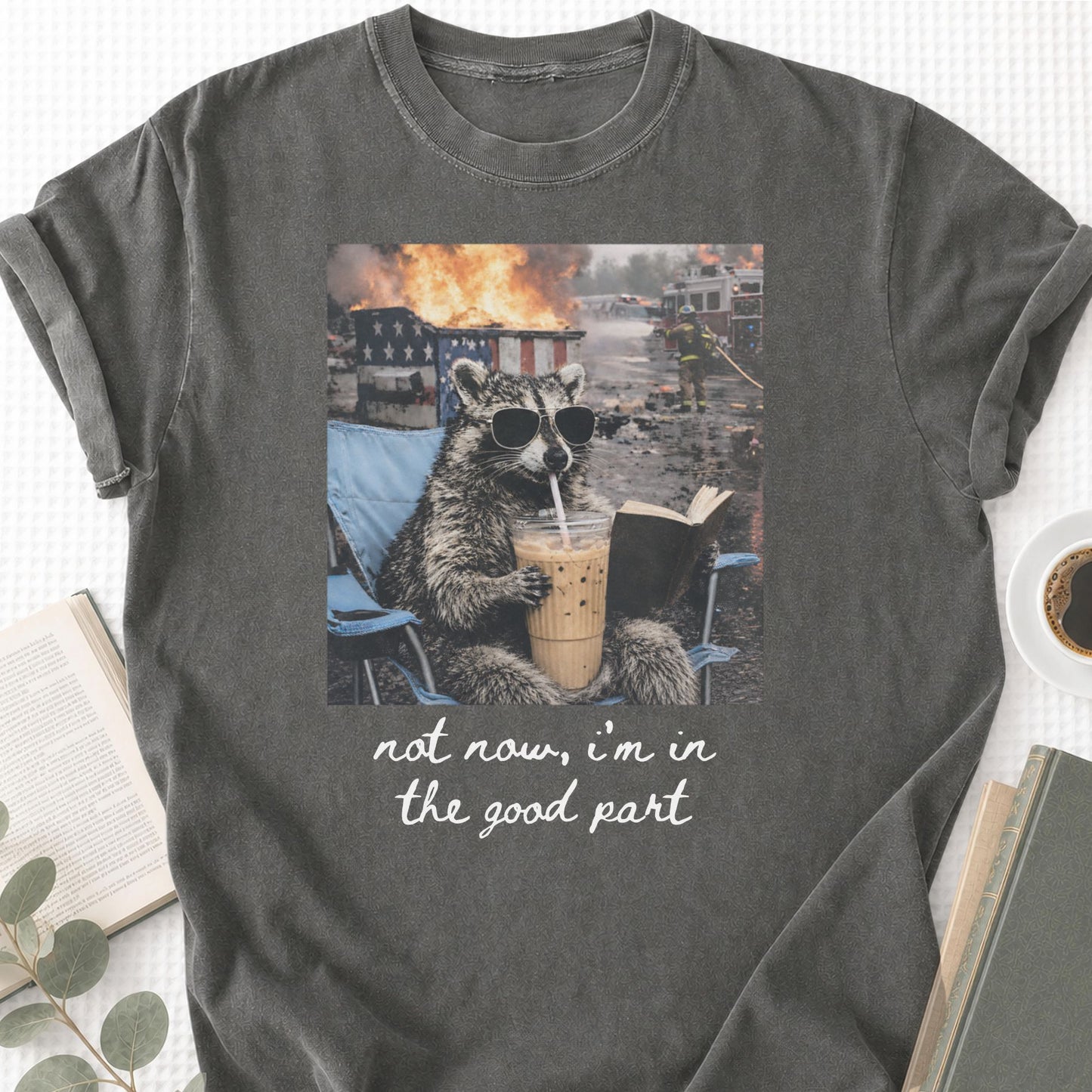Raccoon Not Now, I'm In The Good Part Unisex T-Shirt