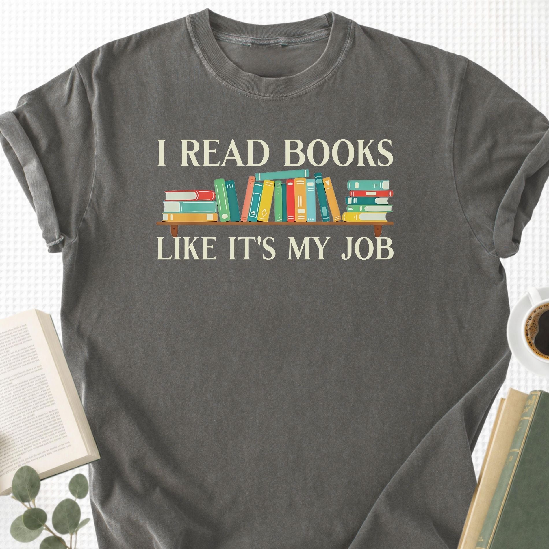 I Read Books Like It's My Job Unisex T-Shirt