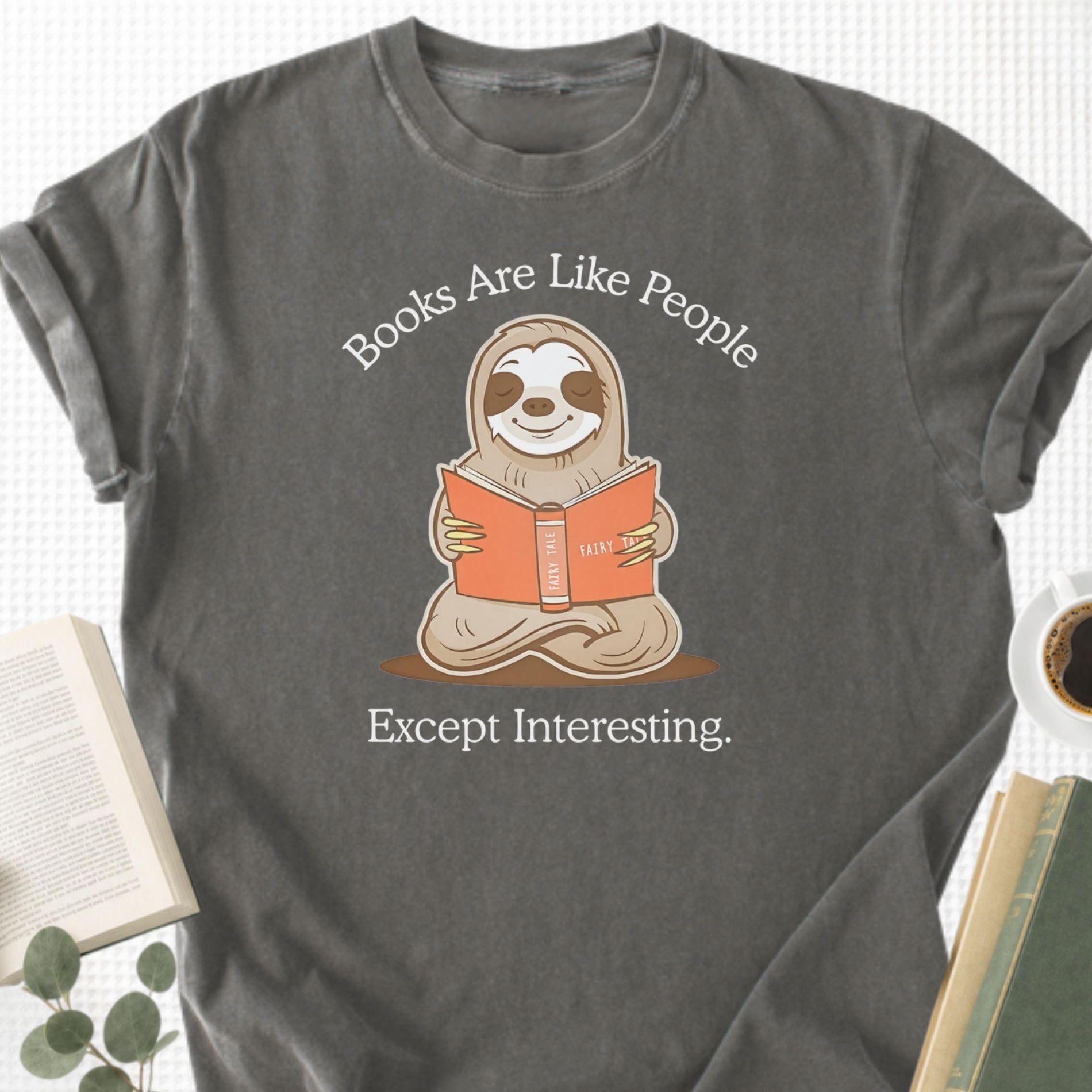 Books Are Like People Except Interesting Unisex T-Shirt