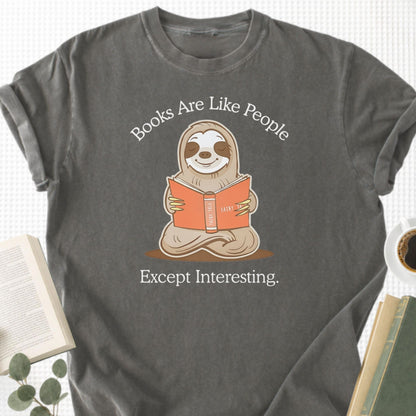 Books Are Like People Except Interesting Unisex T-Shirt