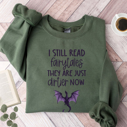I Still Read Fairytales They Are Just Dirtier Now Unisex Sweatshirt