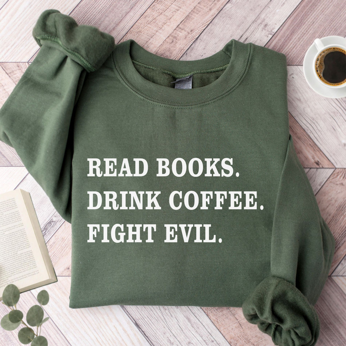 Read Books Drink Coffee Fight Evil Unisex Sweatshirt