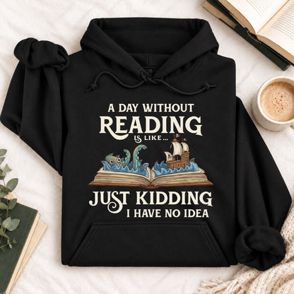 A Day Without Reading is Like... Hoodie