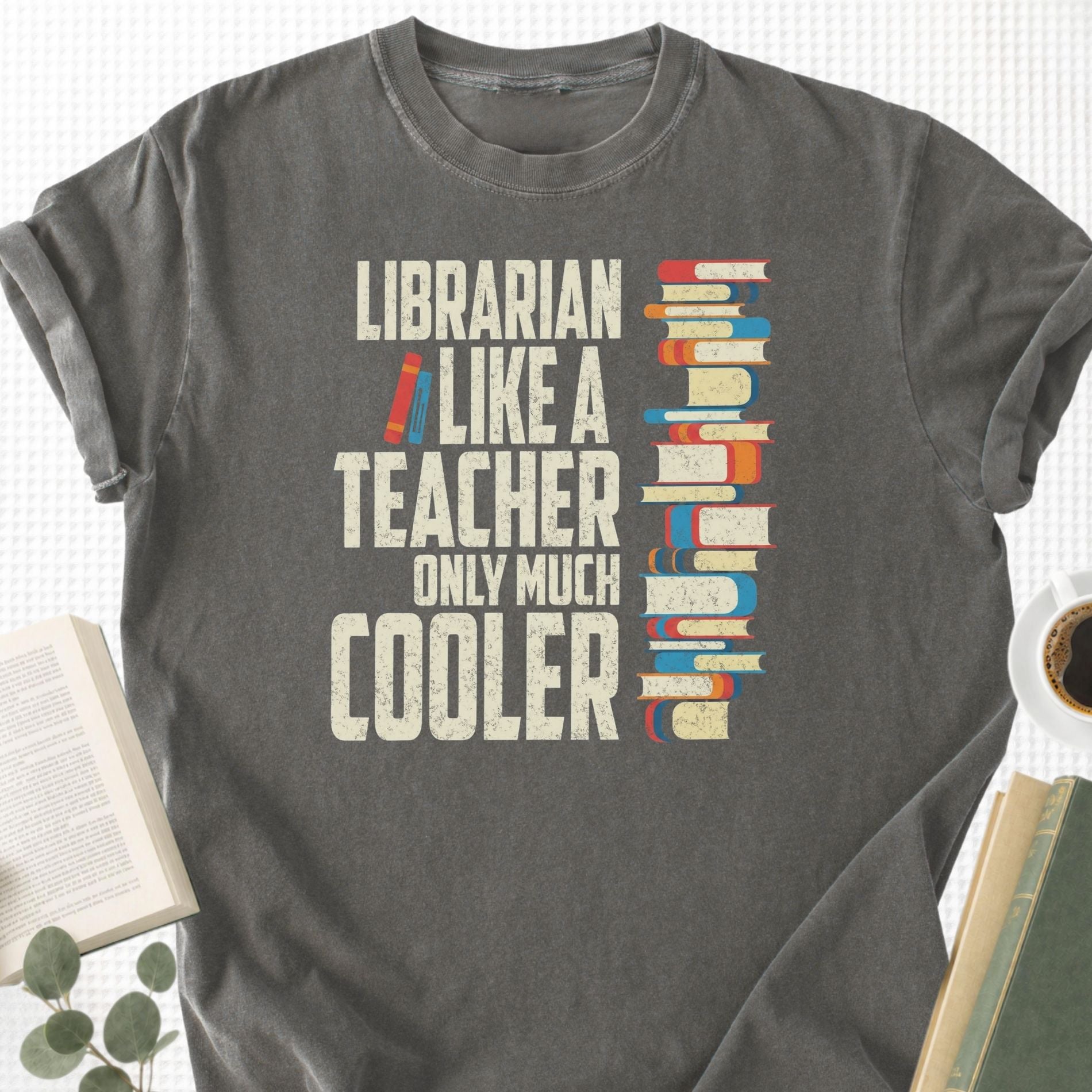 Librarian Like A Teacher Only Much Cooler Unisex T-Shirt