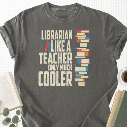 Librarian Like A Teacher Only Much Cooler Unisex T-Shirt