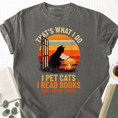 That's What I Do I Pet Cats I Read Books and I Know Things Unisex T-Shirt